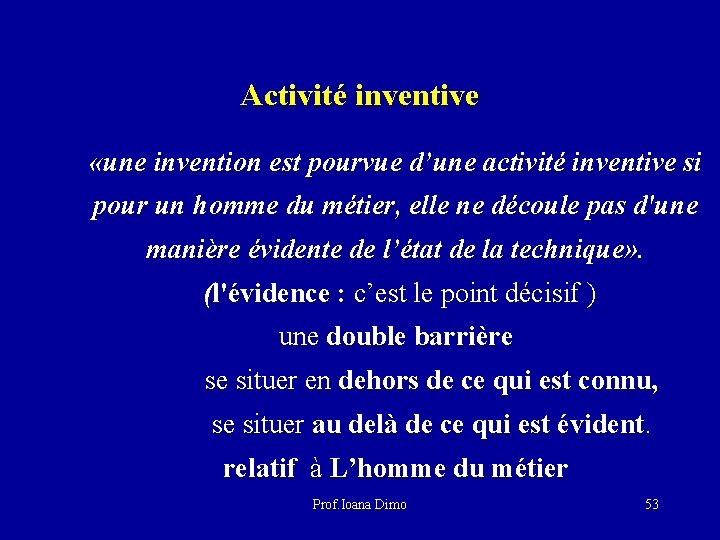 Activité inventive «une invention est pourvue d’une activité inventive si pour un homme du