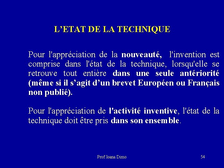 L’ETAT DE LA TECHNIQUE Pour l'appréciation de la nouveauté, l'invention est comprise dans l'état