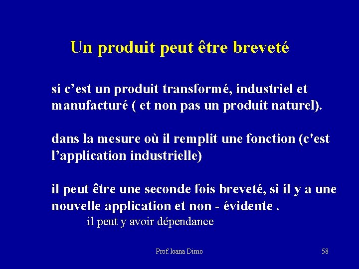 Un produit peut être breveté si c’est un produit transformé, industriel et manufacturé (