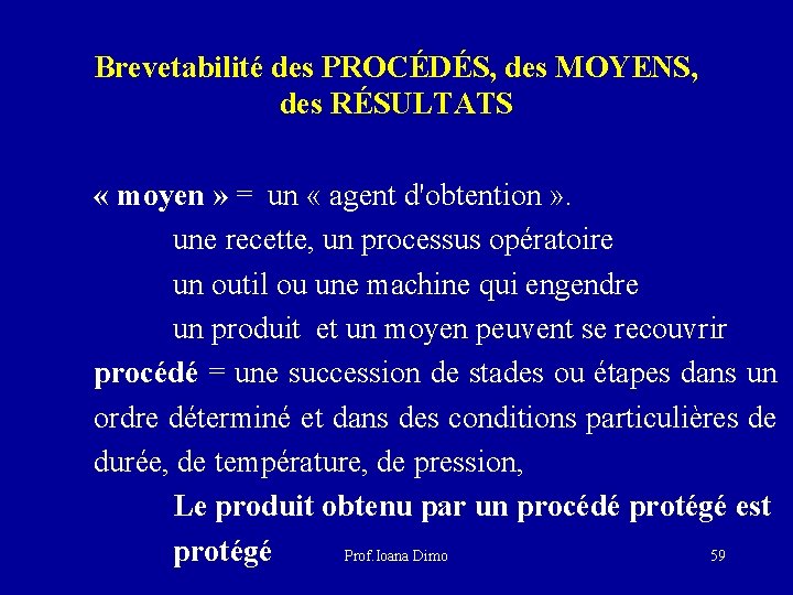 Brevetabilité des PROCÉDÉS, des MOYENS, des RÉSULTATS « moyen » = un « agent