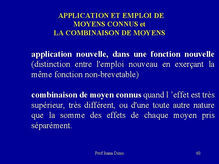  APPLICATION ET EMPLOI DE MOYENS CONNUS et LA COMBINAISON DE MOYENS application nouvelle,