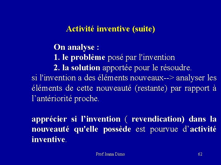 Activité inventive (suite) On analyse : 1. le problème posé par l'invention 2. la