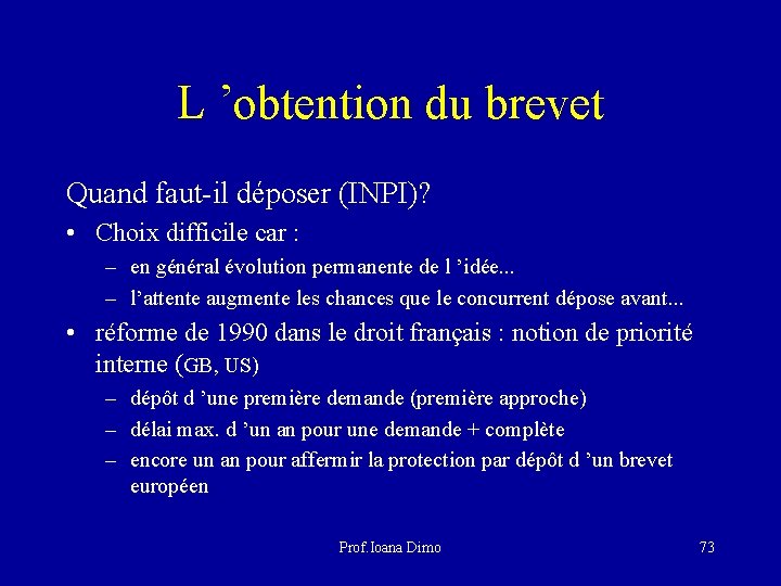 L ’obtention du brevet Quand faut-il déposer (INPI)? • Choix difficile car : –