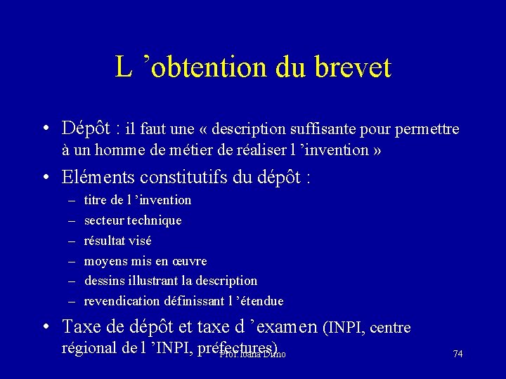 L ’obtention du brevet • Dépôt : il faut une « description suffisante pour