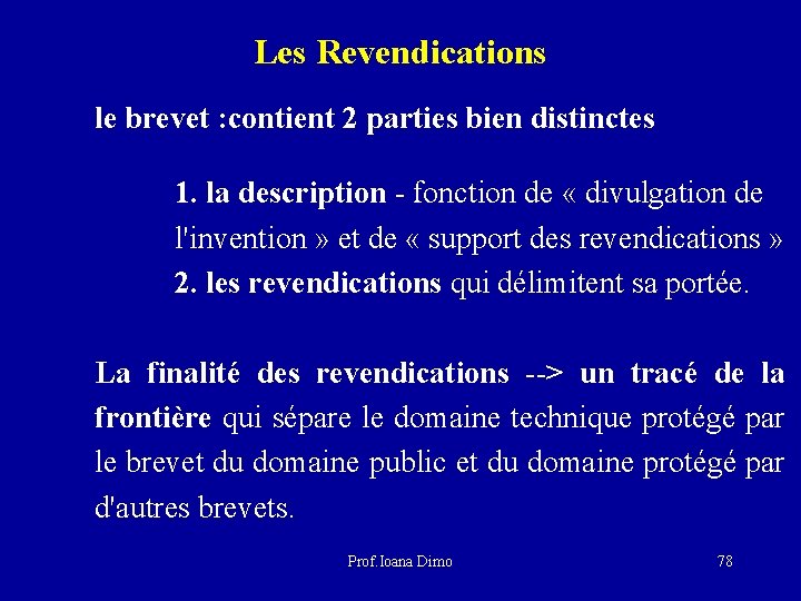 Les Revendications le brevet : contient 2 parties bien distinctes 1. la description -