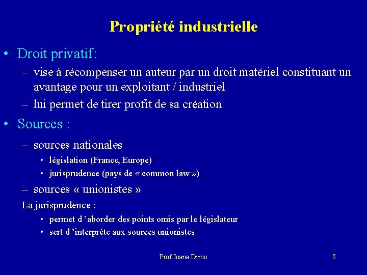 Propriété industrielle • Droit privatif: – vise à récompenser un auteur par un droit