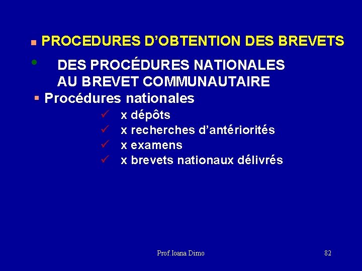 n PROCEDURES D’OBTENTION DES BREVETS • DES PROCÉDURES NATIONALES AU BREVET COMMUNAUTAIRE § Procédures