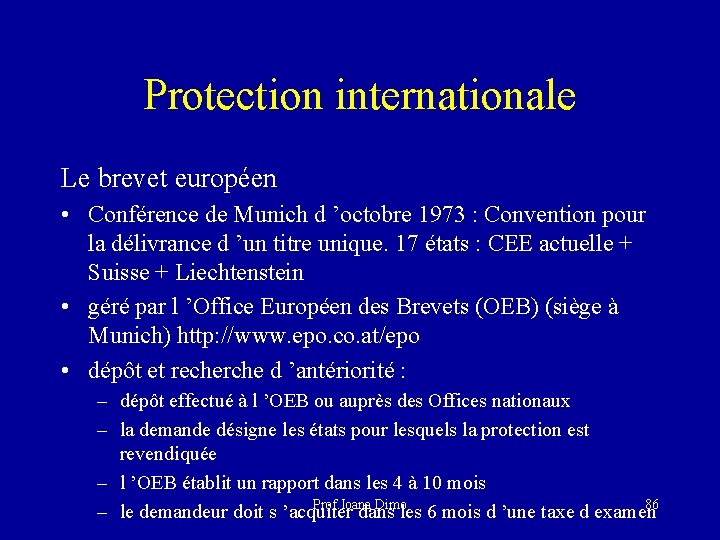 Protection internationale Le brevet européen • Conférence de Munich d ’octobre 1973 : Convention