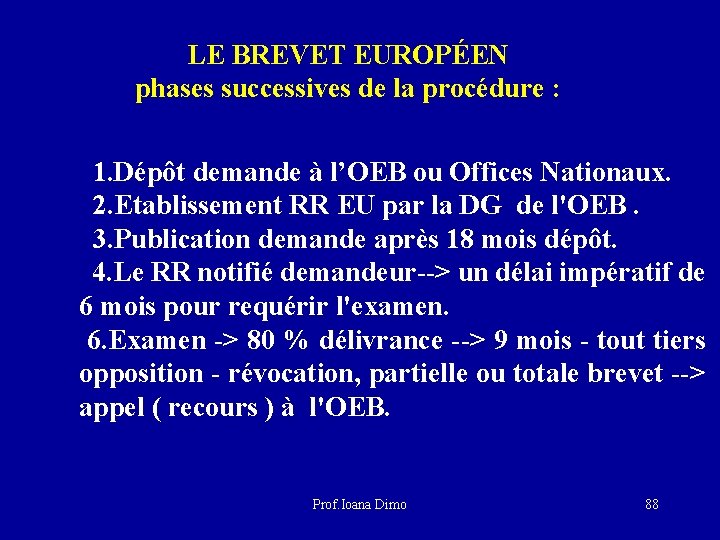 LE BREVET EUROPÉEN phases successives de la procédure : 1. Dépôt demande à l’OEB