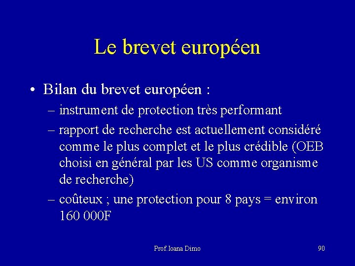 Le brevet européen • Bilan du brevet européen : – instrument de protection très