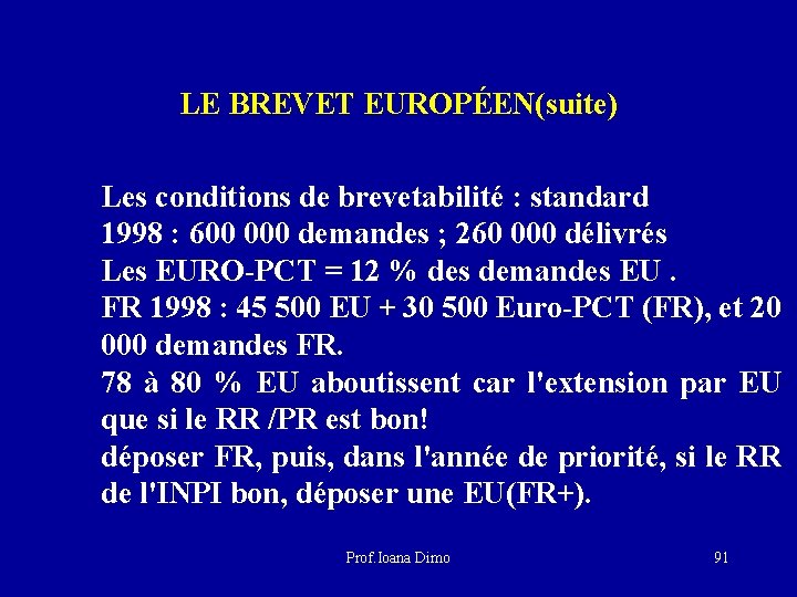 LE BREVET EUROPÉEN(suite) Les conditions de brevetabilité : standard 1998 : 600 000 demandes