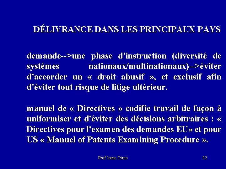 DÉLIVRANCE DANS LES PRINCIPAUX PAYS demande-->une phase d'instruction (diversité de systèmes nationaux/multinationaux)-->éviter d'accorder un