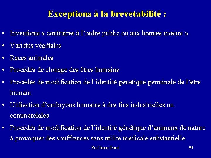 Exceptions à la brevetabilité : • Inventions « contraires à l’ordre public ou aux