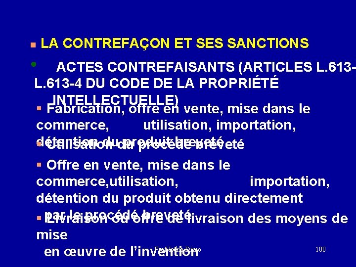 n LA CONTREFAÇON ET SES SANCTIONS • ACTES CONTREFAISANTS (ARTICLES L. 613 -4 DU