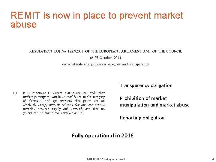 REMIT is now in place to prevent market abuse Transparency obligation Prohibition of market