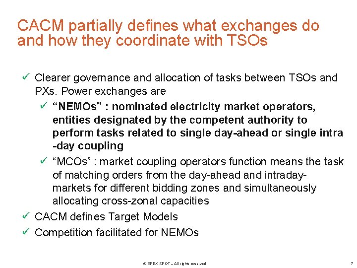 CACM partially defines what exchanges do and how they coordinate with TSOs ü Clearer