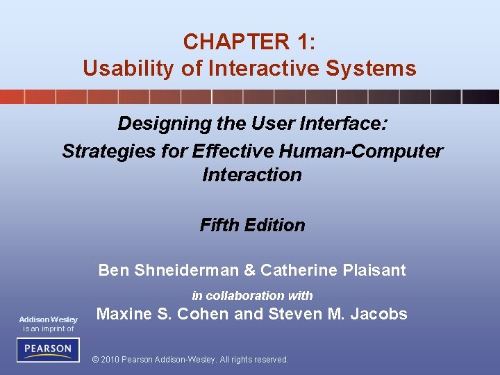 CHAPTER 1: Usability of Interactive Systems Designing the User Interface: Strategies for Effective Human-Computer