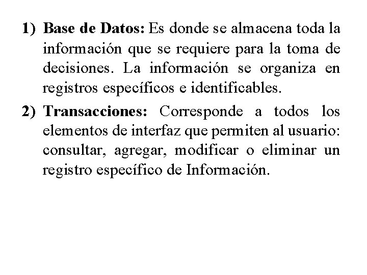 1) Base de Datos: Es donde se almacena toda la información que se requiere