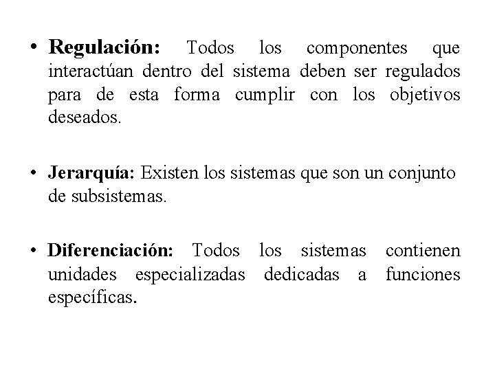  • Regulación: Todos los componentes que interactúan dentro del sistema deben ser regulados