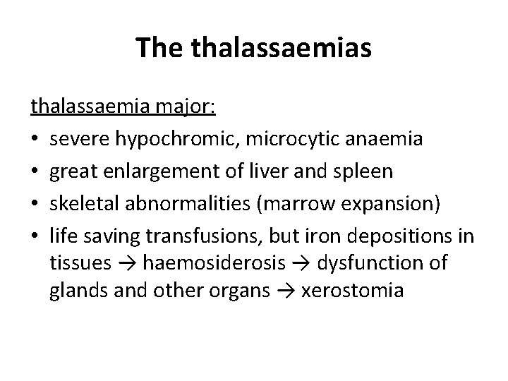 The thalassaemias thalassaemia major: • severe hypochromic, microcytic anaemia • great enlargement of liver The thalassaemias thalassaemia major: • severe hypochromic, microcytic anaemia • great enlargement of liver