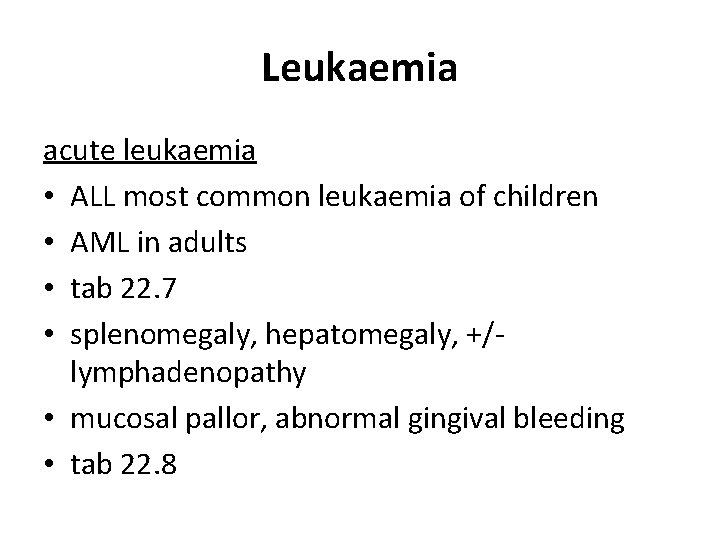 Leukaemia acute leukaemia • ALL most common leukaemia of children • AML in adults Leukaemia acute leukaemia • ALL most common leukaemia of children • AML in adults