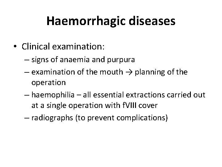 Haemorrhagic diseases • Clinical examination: – signs of anaemia and purpura – examination of Haemorrhagic diseases • Clinical examination: – signs of anaemia and purpura – examination of