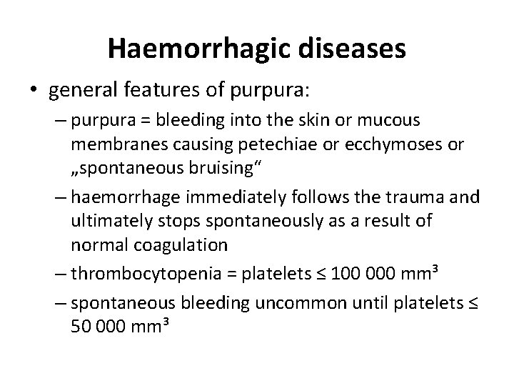 Haemorrhagic diseases • general features of purpura: – purpura = bleeding into the skin Haemorrhagic diseases • general features of purpura: – purpura = bleeding into the skin