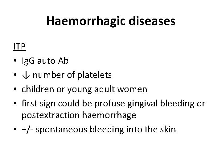 Haemorrhagic diseases ITP • Ig. G auto Ab • ↓ number of platelets • Haemorrhagic diseases ITP • Ig. G auto Ab • ↓ number of platelets •