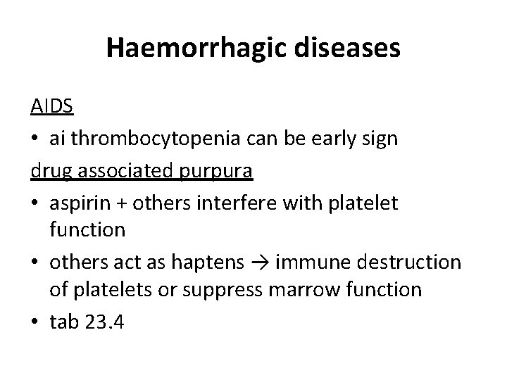 Haemorrhagic diseases AIDS • ai thrombocytopenia can be early sign drug associated purpura • Haemorrhagic diseases AIDS • ai thrombocytopenia can be early sign drug associated purpura •