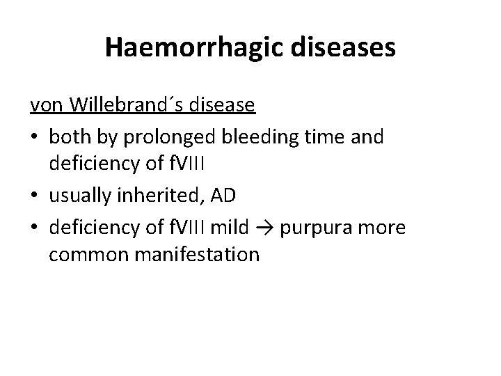 Haemorrhagic diseases von Willebrand´s disease • both by prolonged bleeding time and deficiency of Haemorrhagic diseases von Willebrand´s disease • both by prolonged bleeding time and deficiency of
