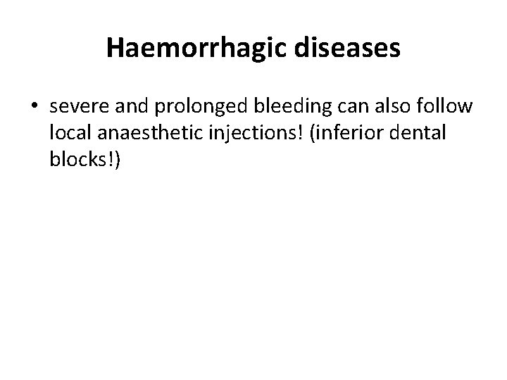 Haemorrhagic diseases • severe and prolonged bleeding can also follow local anaesthetic injections! (inferior Haemorrhagic diseases • severe and prolonged bleeding can also follow local anaesthetic injections! (inferior