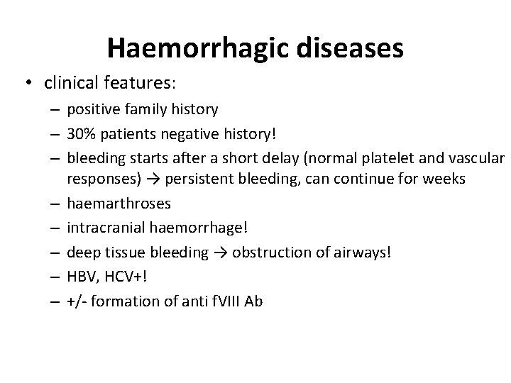 Haemorrhagic diseases • clinical features: – positive family history – 30% patients negative history! Haemorrhagic diseases • clinical features: – positive family history – 30% patients negative history!