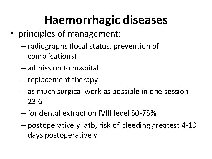 Haemorrhagic diseases • principles of management: – radiographs (local status, prevention of complications) – Haemorrhagic diseases • principles of management: – radiographs (local status, prevention of complications) –