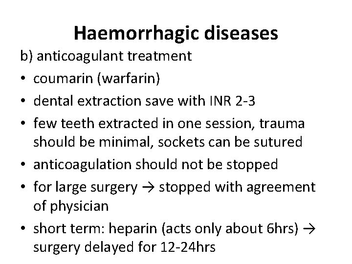 Haemorrhagic diseases b) anticoagulant treatment • coumarin (warfarin) • dental extraction save with INR Haemorrhagic diseases b) anticoagulant treatment • coumarin (warfarin) • dental extraction save with INR
