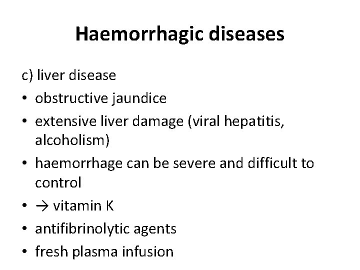 Haemorrhagic diseases c) liver disease • obstructive jaundice • extensive liver damage (viral hepatitis, Haemorrhagic diseases c) liver disease • obstructive jaundice • extensive liver damage (viral hepatitis,