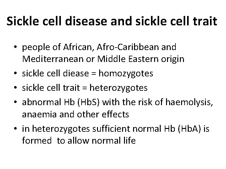 Sickle cell disease and sickle cell trait • people of African, Afro-Caribbean and Mediterranean Sickle cell disease and sickle cell trait • people of African, Afro-Caribbean and Mediterranean