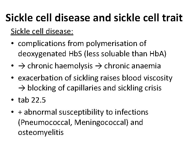Sickle cell disease and sickle cell trait Sickle cell disease: • complications from polymerisation Sickle cell disease and sickle cell trait Sickle cell disease: • complications from polymerisation