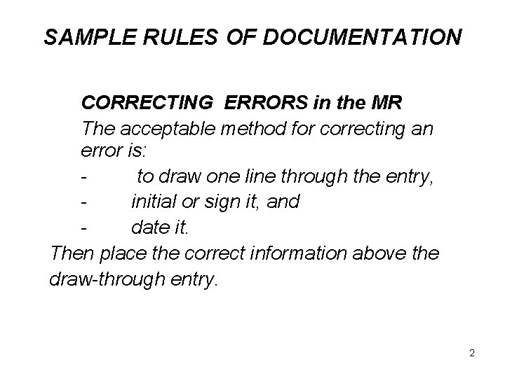 SAMPLE RULES OF DOCUMENTATION CORRECTING ERRORS in the MR The acceptable method for correcting