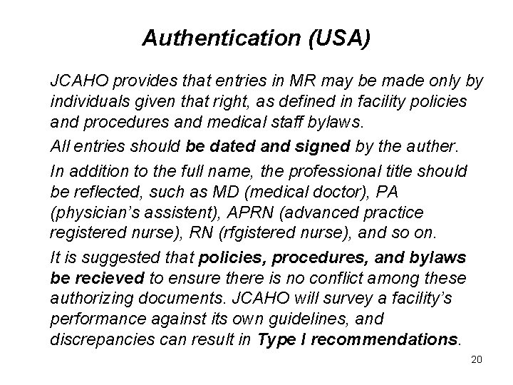 Authentication (USA) JCAHO provides that entries in MR may be made only by individuals