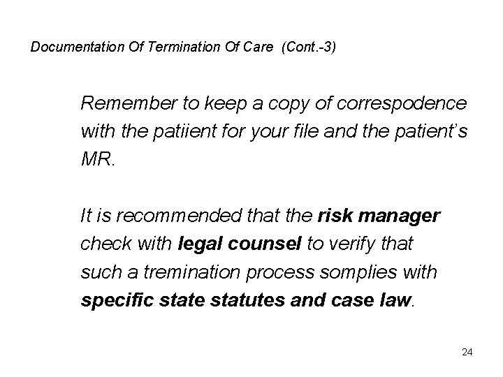 Documentation Of Termination Of Care (Cont. -3) Remember to keep a copy of correspodence