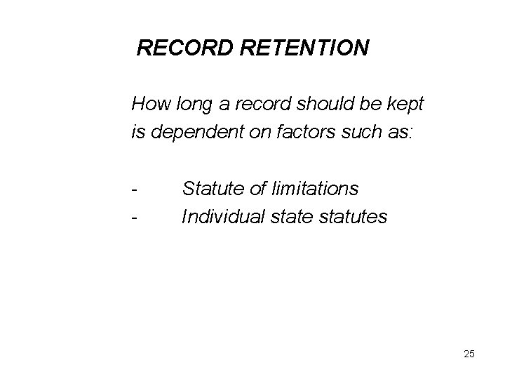 RECORD RETENTION How long a record should be kept is dependent on factors such
