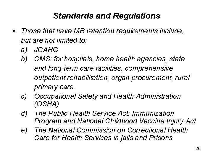 Standards and Regulations • Those that have MR retention requirements include, but are not