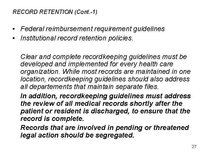 RECORD RETENTION (Cont. -1) • Federal reimbursement requirement guidelines • Institutional record retention policies.