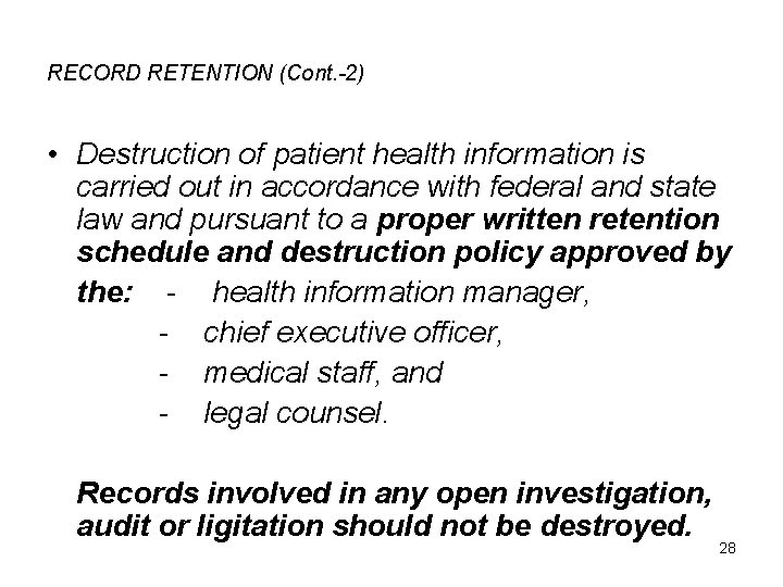 RECORD RETENTION (Cont. -2) • Destruction of patient health information is carried out in