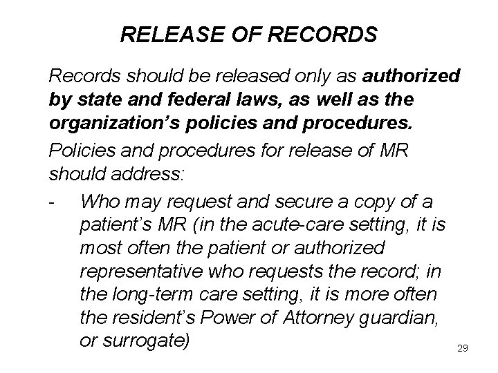 RELEASE OF RECORDS Records should be released only as authorized by state and federal