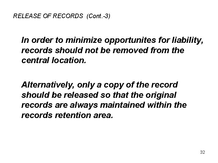 RELEASE OF RECORDS (Cont. -3) In order to minimize opportunites for liability, records should