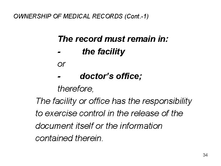 OWNERSHIP OF MEDICAL RECORDS (Cont. -1) The record must remain in: the facility or