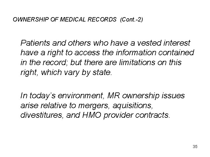 OWNERSHIP OF MEDICAL RECORDS (Cont. -2) Patients and others who have a vested interest