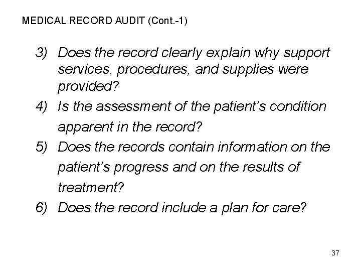 MEDICAL RECORD AUDIT (Cont. -1) 3) Does the record clearly explain why support services,