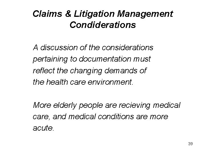 Claims & Litigation Management Condiderations A discussion of the considerations pertaining to documentation must